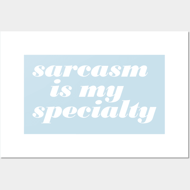 Sarcasm Is My Specialty Wall Art by oddmatter